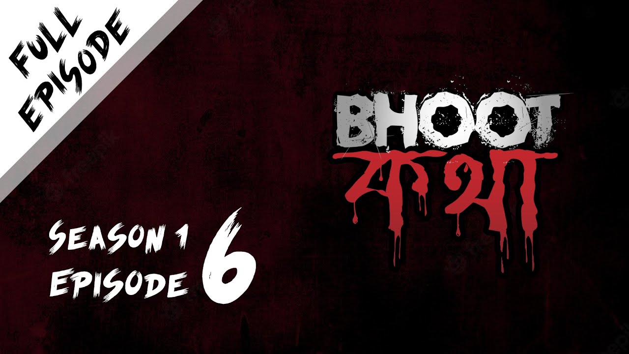 Bhoot Kotha Season 1 Episode 6