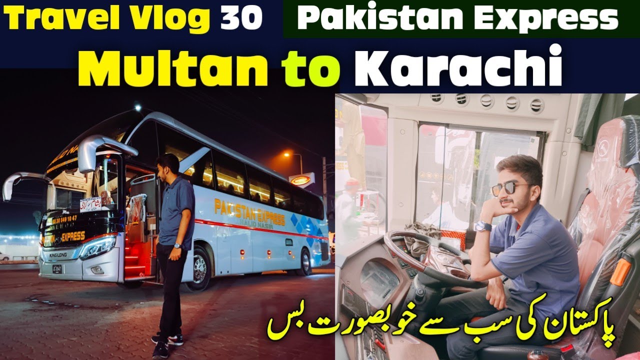 Travel vlog 30 : Pakistan express khalid nasir kinglong bus | multan to Karachi