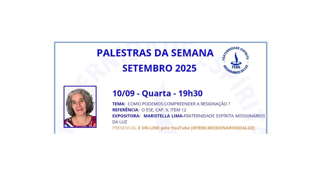 PALESTRA  EM 10/09/25 - TEMA: COMO PODEMOS COMPREENDER A RESIGNAÇÃO ? -  EXPOSITORA: MARISTELLA LIMA