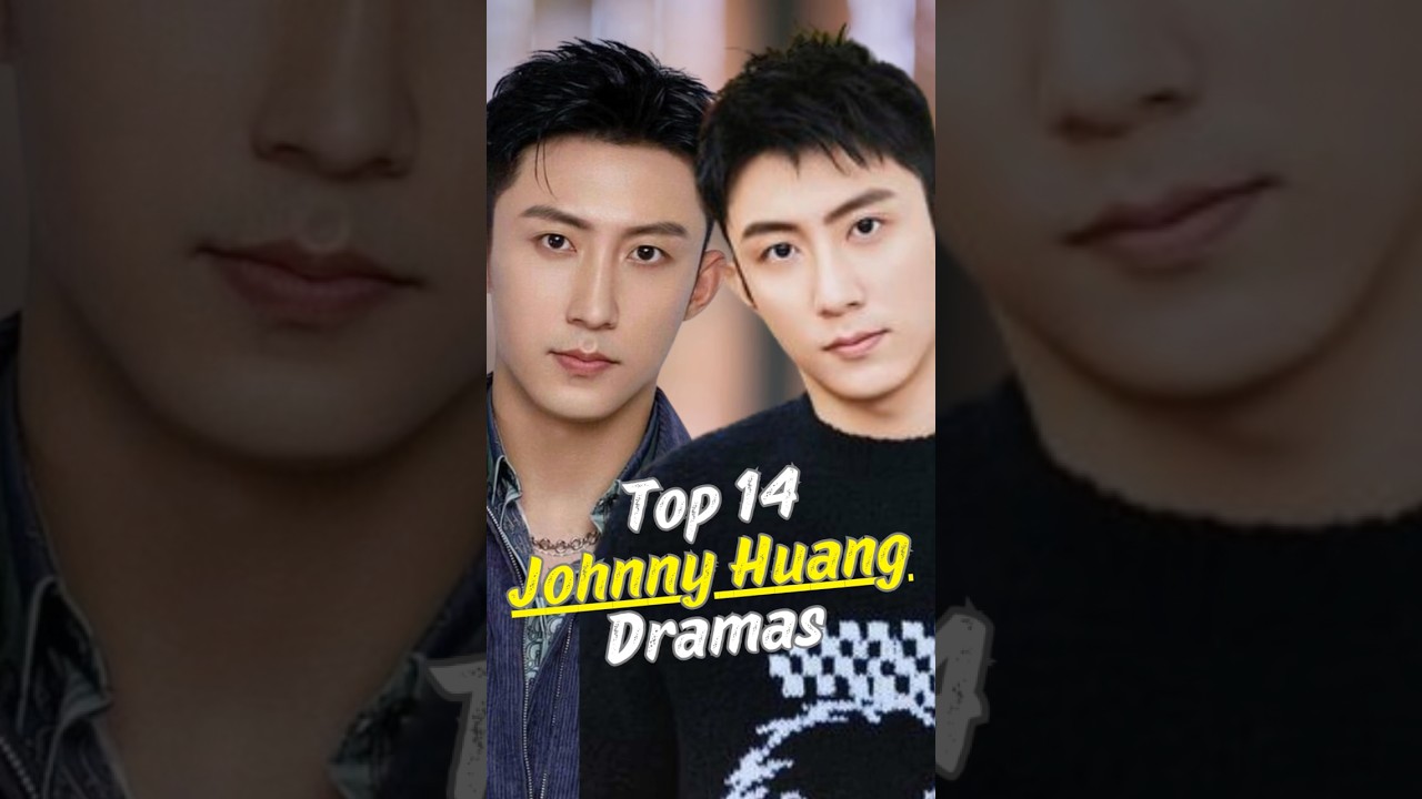 Top 14 Johnny Huang Dramas 💕 | Join Drama #joindrama  #short #cdrama #johnnyhuang #drama #Shorts