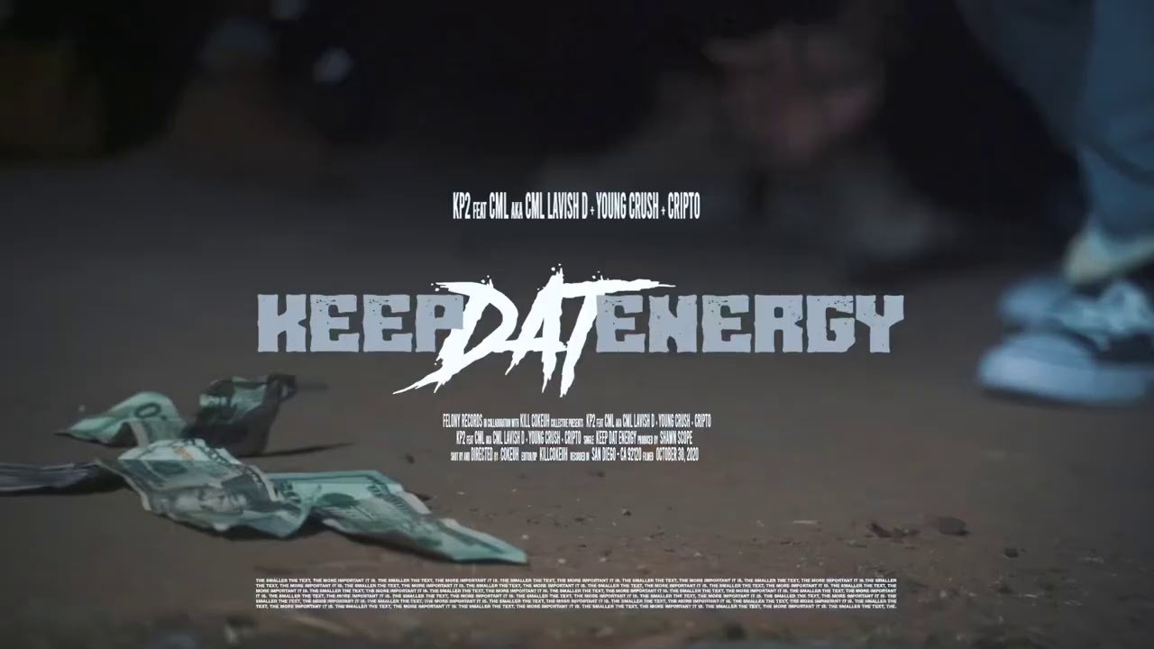 KP2 - &ldquo;Keep Dat Energy&rdquo; ft CML LAVISH D , Young Crush & CRIPTO Prod. (Shawn Scope) shot by Cokeuhh