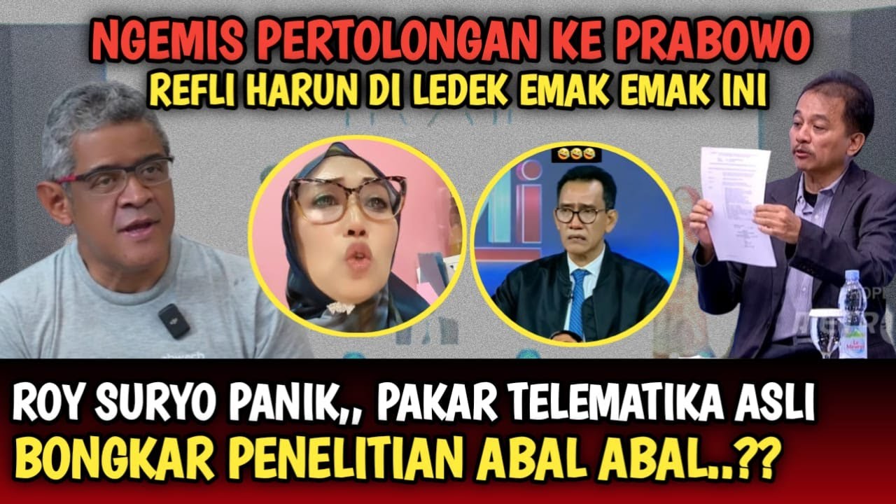 NGEMIS MINTA TOLONG PRABOWO, REFLI HARUN DI L3DEK EMAK2 ? PAKAR ASLI BONGKAR PENELITIAN ROY SURYO..?