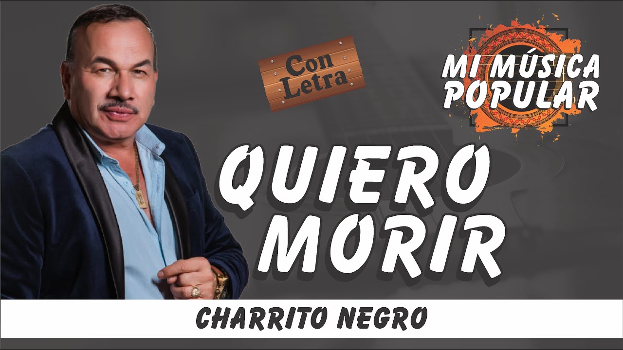 Quiero Morir - El Charrito Negro - Con Letra (Video Lyric)