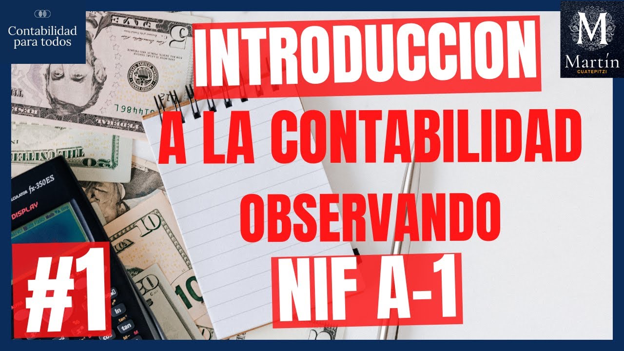 Introducción a la CONTABILIDAD Observando NIF A-1