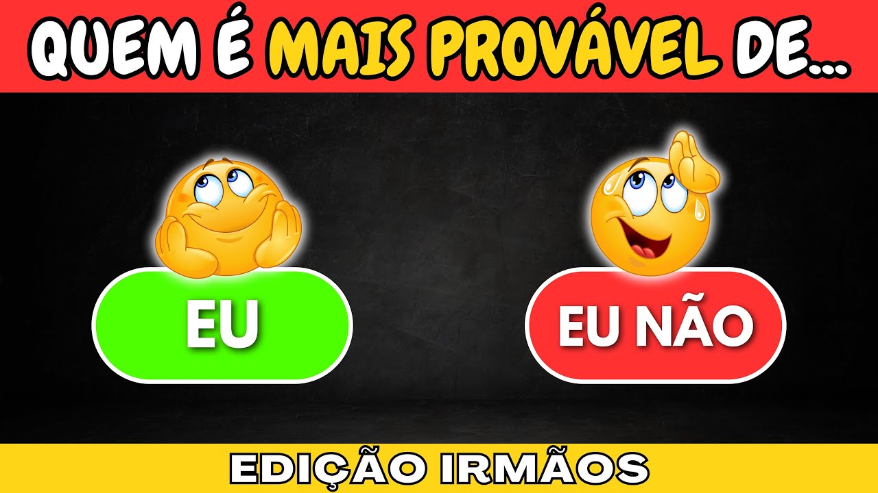 Quem &eacute; Mais Prov&aacute;vel - Edi&ccedil;&atilde;o Irm&atilde;os 👬🏻 - Quiz Plus