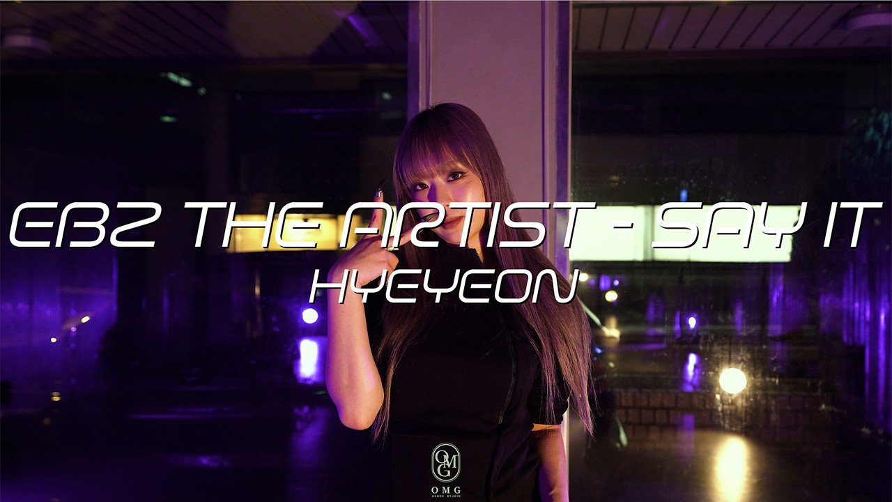 HYEYEON Choreography / EBZ THE ARTIST - Say It.
