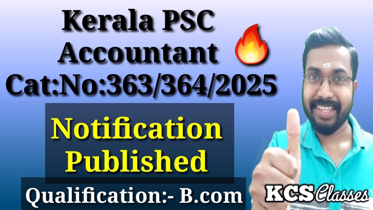 Kerala PSC Accountant Cat:No:363/364/2025|Notification Published|Qualification:- B.com