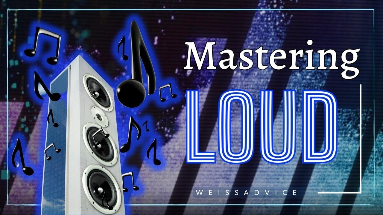 Mastering for Loudness