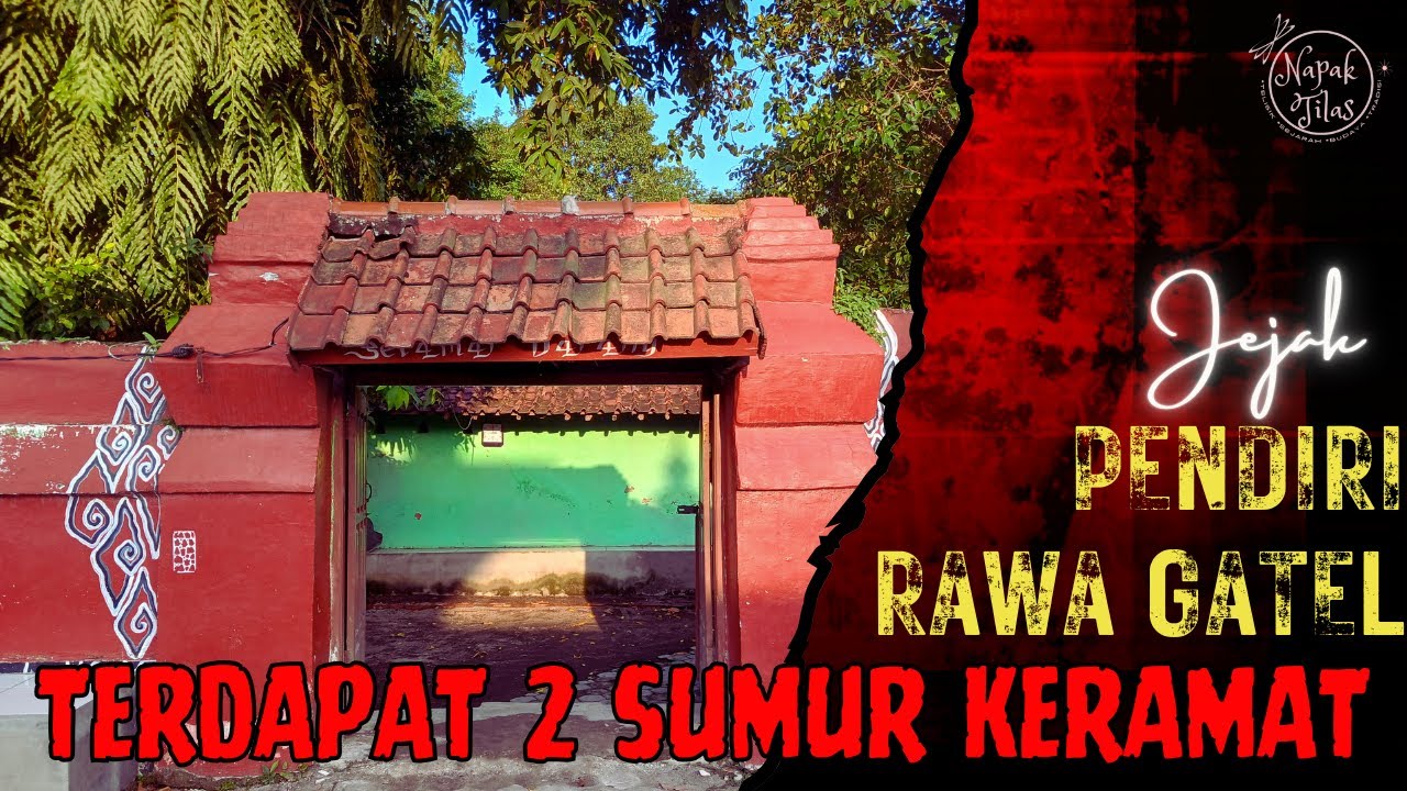💥JEJAK PENDIRI DESA RAWA GATEL, ADA 2 SUMUR KERAMAT DI DALAMNYA !!