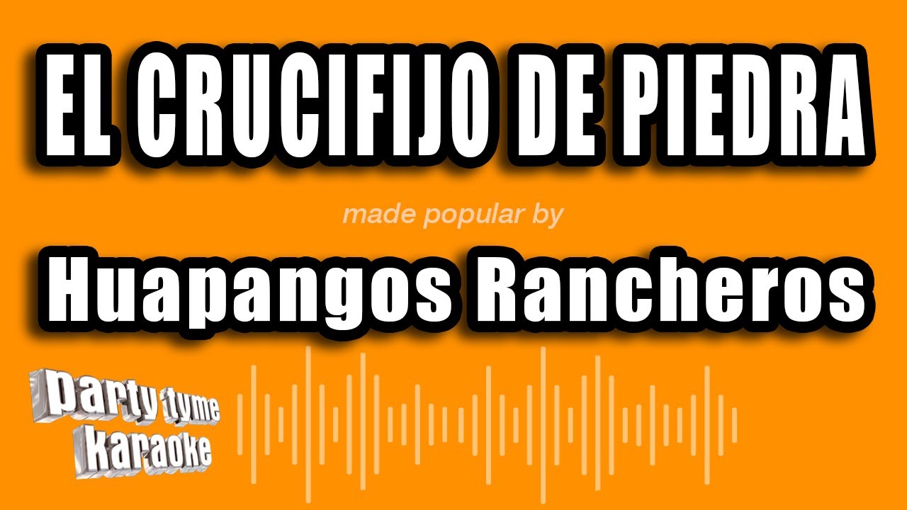 Huapangos Rancheros - El Crucifijo De Piedra (Versión Karaoke)