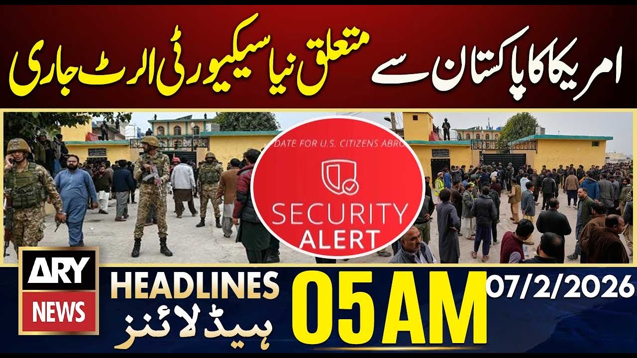 US issues new security alert regarding Pakistan | ARY News 5 AM Headlines | 7th Feb 2026