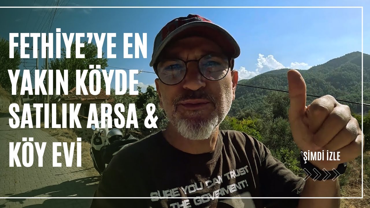 FETHİYE'DE ARAZİ AVI | EN YAKIN KÖYDE SATILIK ARSA & KÖY EVİ