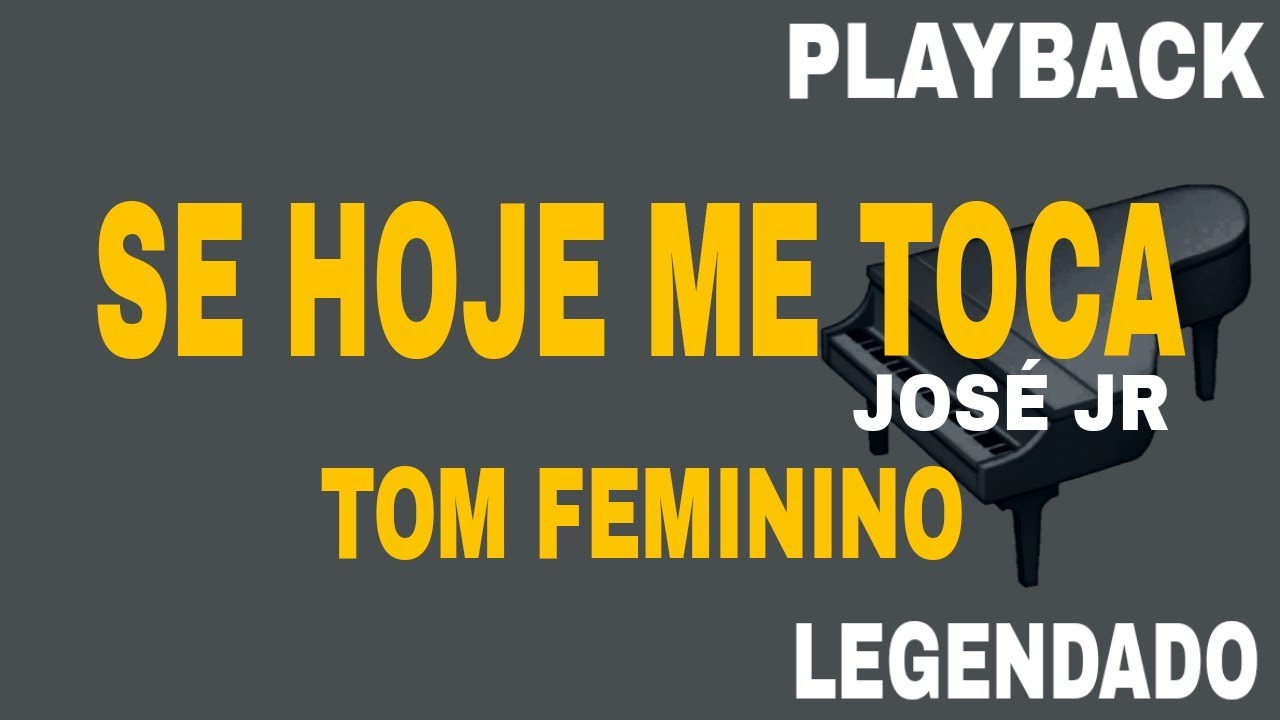 Se Hoje Me Toca ( 🎤 PLAYBACK TOM FEMININO ) José Jr