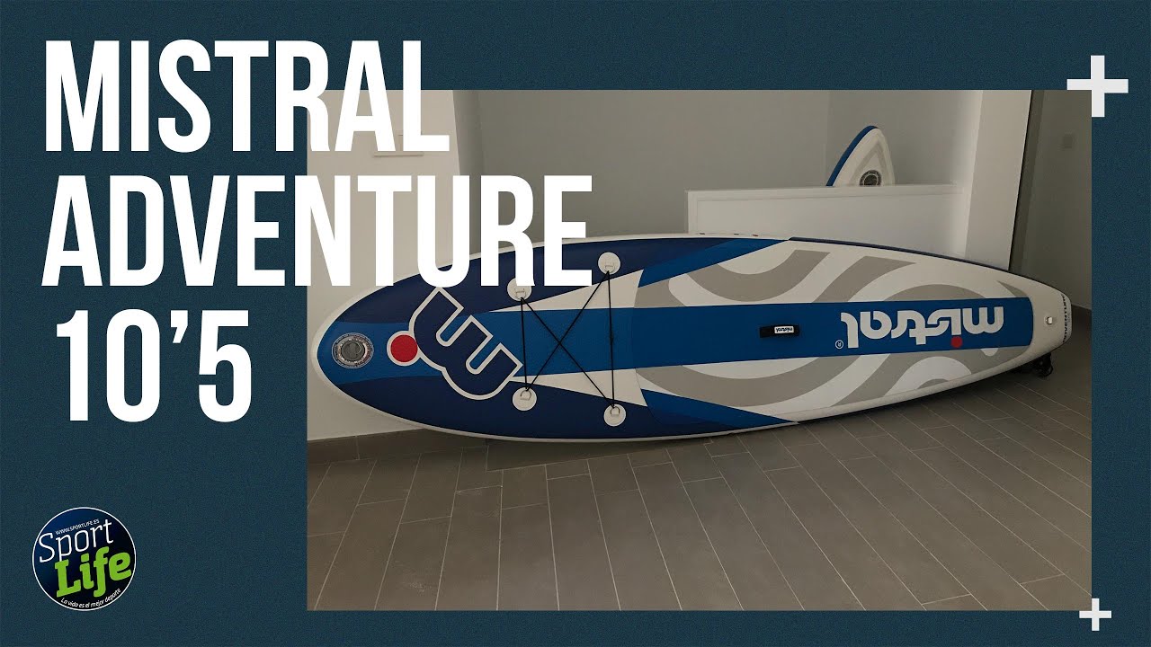 MISTRAL ADVENTURE 10’5: Tabla de SUP hinchable | SPORT LIFE