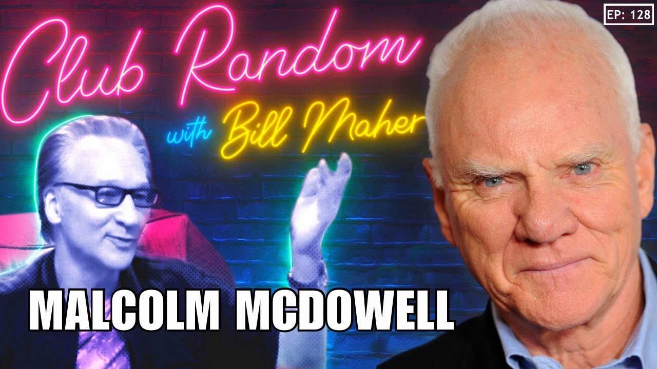 Malcolm McDowell | Club Random with Bill Maher