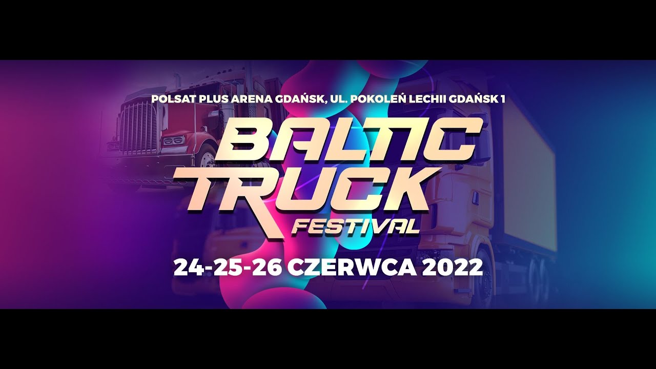 Baltic Trcuk Festival 2022 Polsat Plus Arena Gdańsk