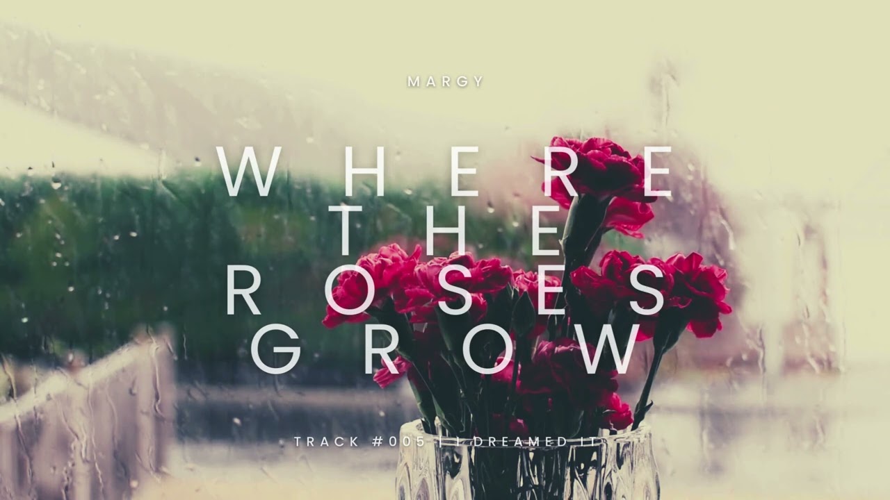 Margy - Where The Roses Grow