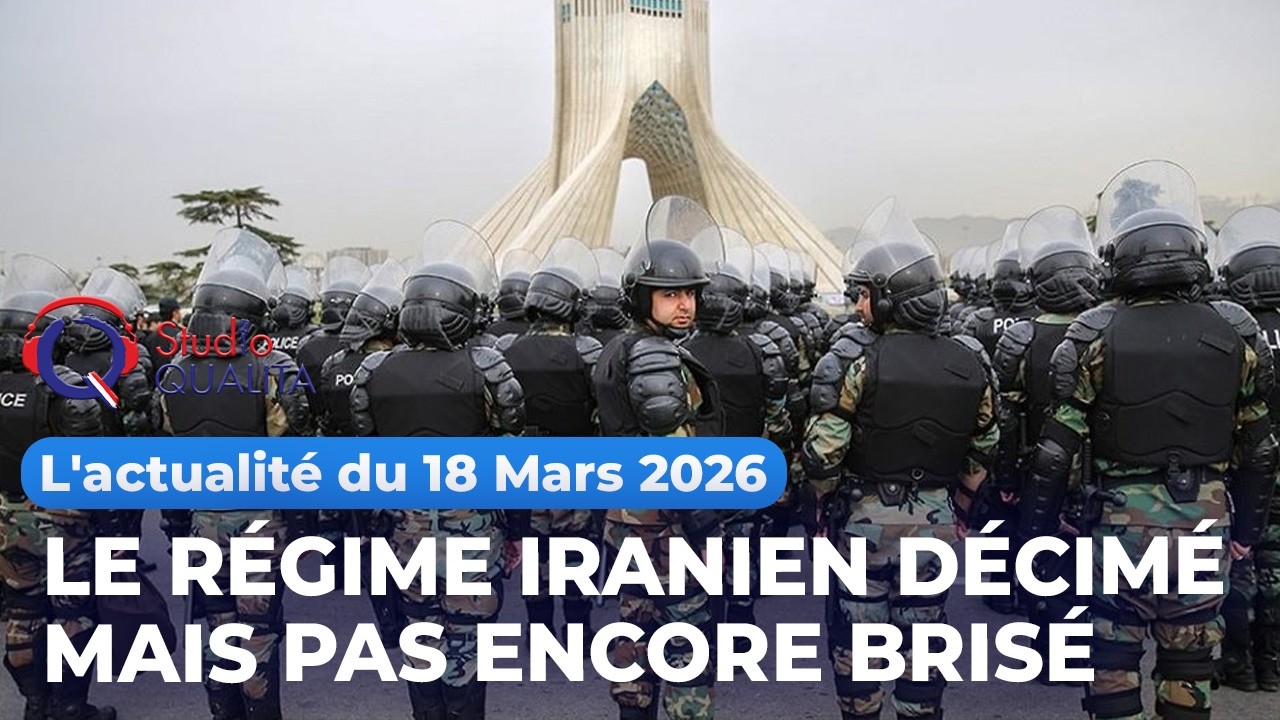 L'actualité du 18 Mars 2026 - Le régime iranien décimé mais pas encore brisé