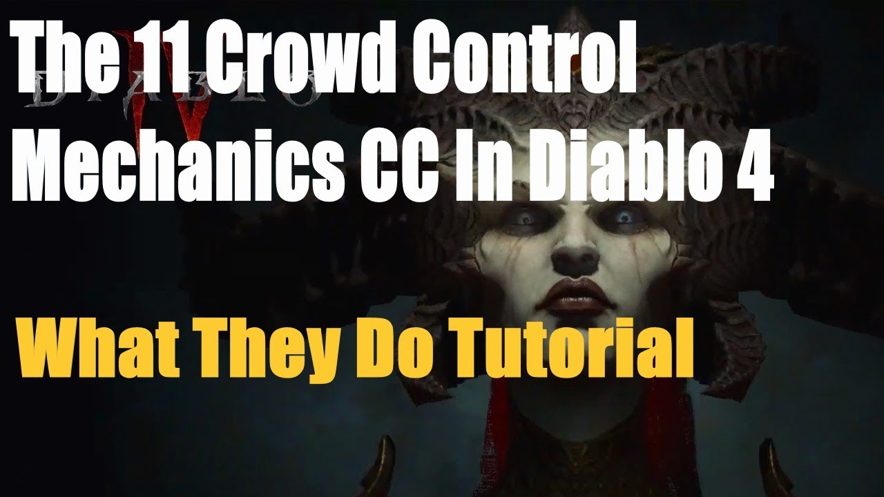 Diablo 4, The 11 Crowd Control Mechanics CC, What They Do Tutorial