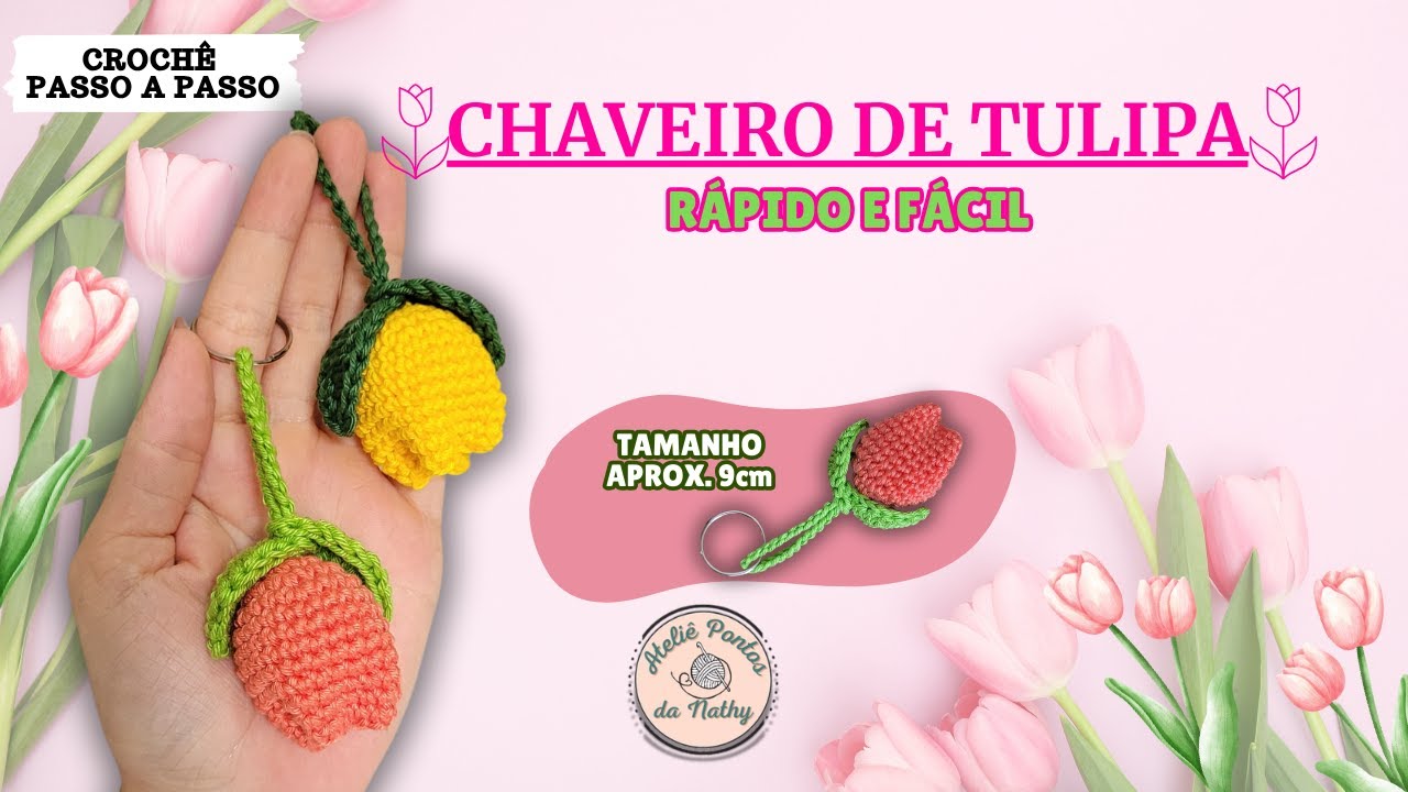 CHAVEIRO AMIGURUMI DE TULIPA SUPER RÁPIDO E FÁCIL - CHAVEIRO CROCHE PASSO A PASSO
