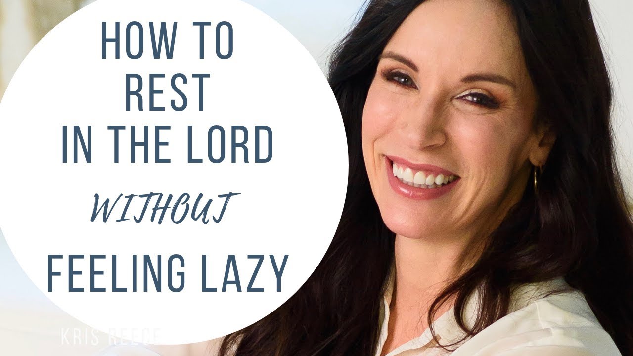 How to Rest in the Lord without Feeling Lazy