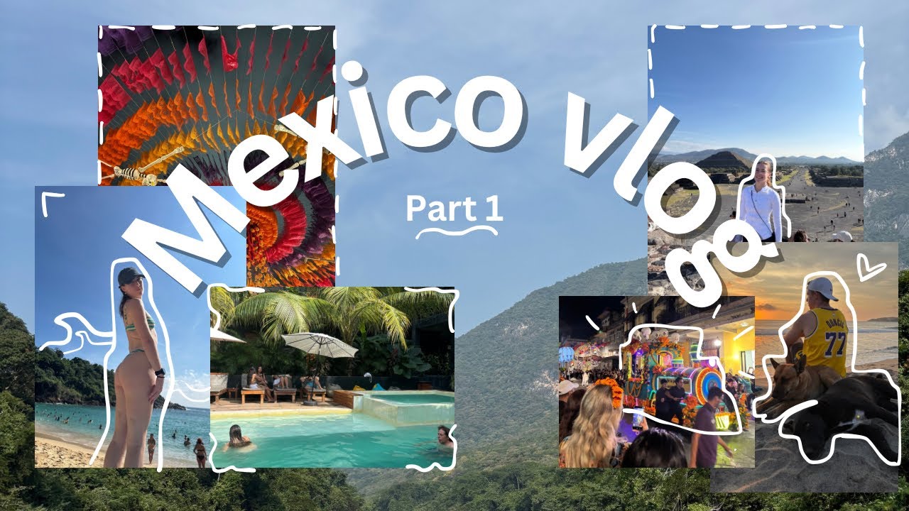 Mexico vlog (part 1) ~ Mexico City, day of the dead festival, puerto Escondido, 