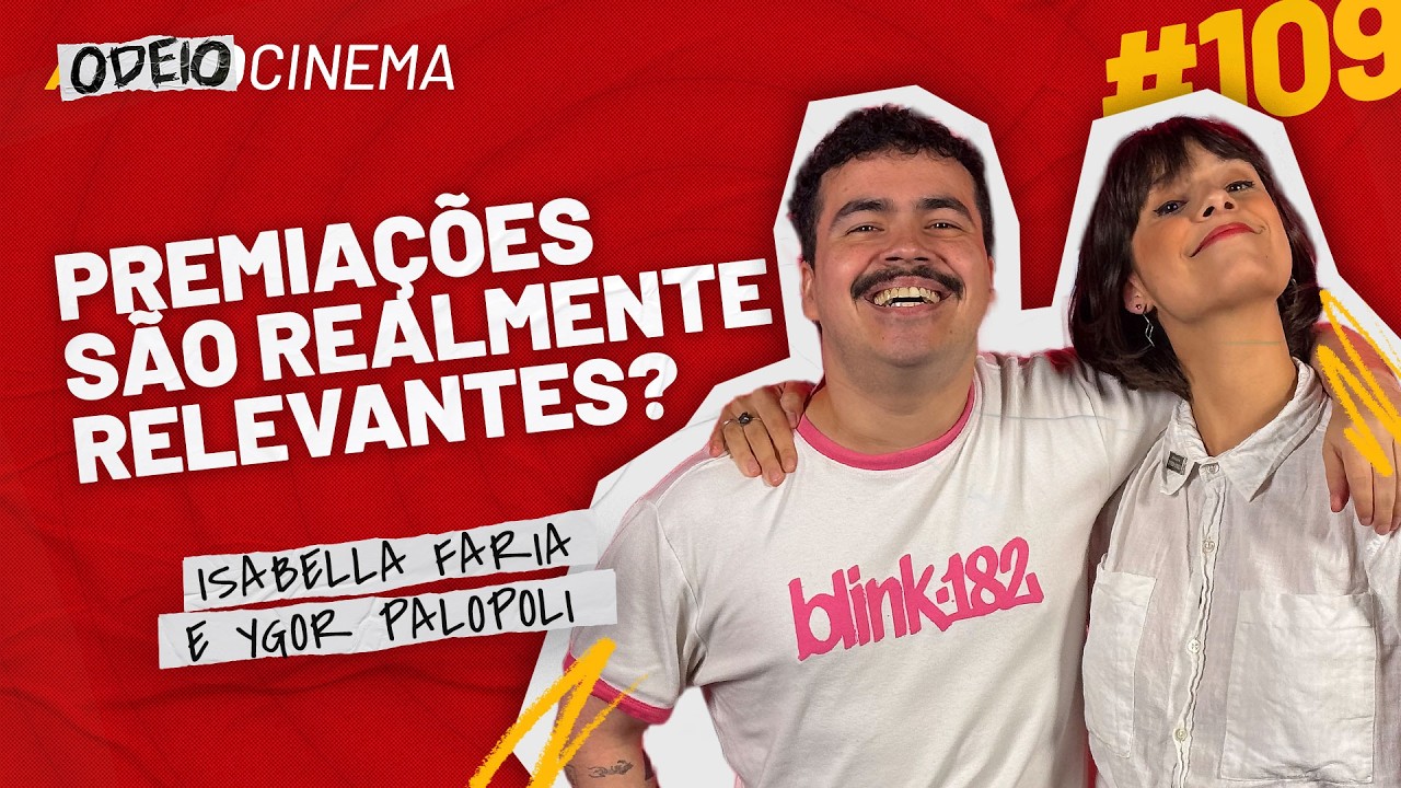 PREMIAÇÕES SÃO REALMENTE RELEVANTES? | ODEIOCINEMA #109 com Isabella Faria e Ygor Palopoli