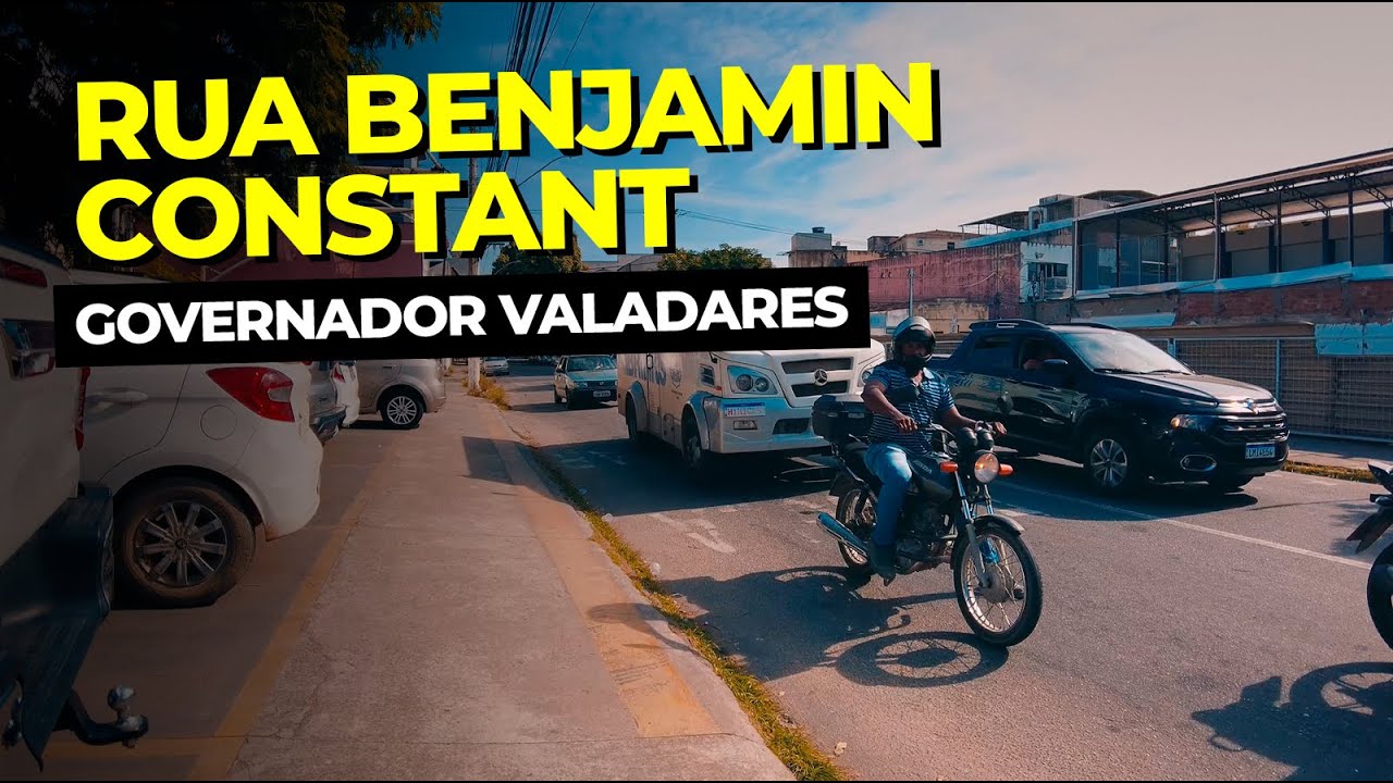 RUA BENJAMIN CONSTANT | CENTRO | GOVERNADOR VALADARES - MG | NA RUA 4K