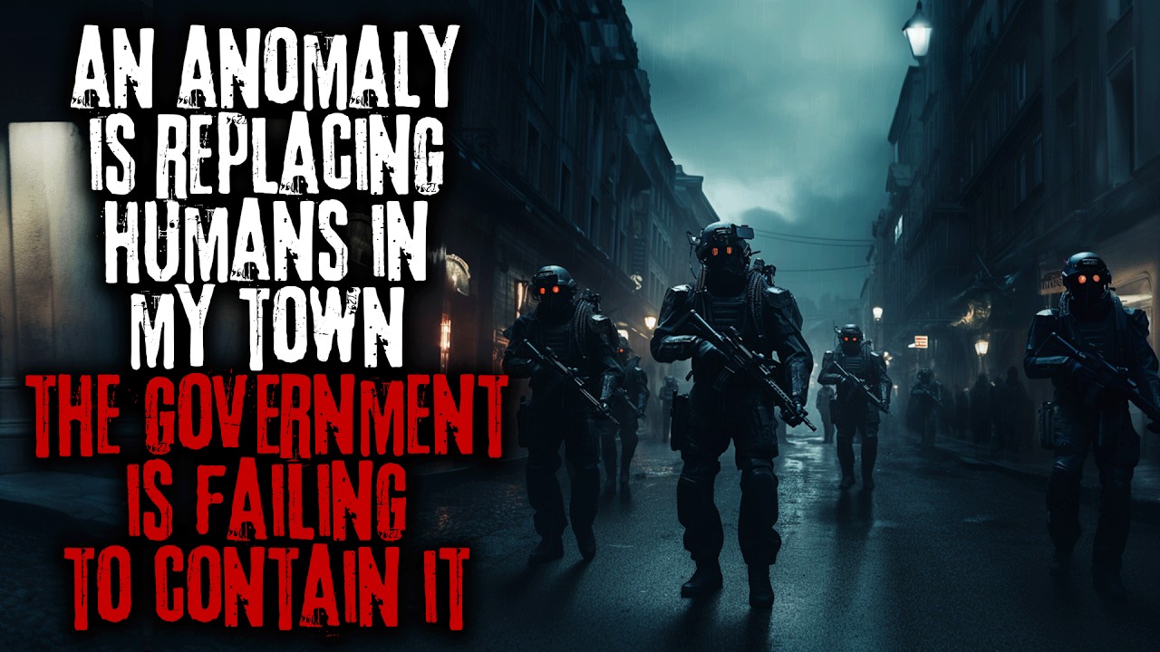 There's An Anomaly Replacing Humanity, The Government Can't Contain It... Creepypasta