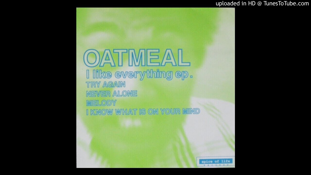 OATMEAL - I like everything ep. 7