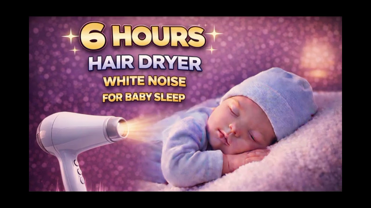 6 Hours Hair Dryer White Noise for Baby Sleep | Calm & Soothing Sound (No Music)