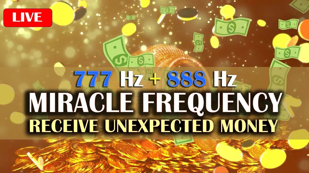 777 HZ + 888 HZ MIRACLE FREQUENCY TO RECEIVE UNEXPECTED MONEY l MONEY FLOWS TO YOU l ABUNDANCE MUSIC