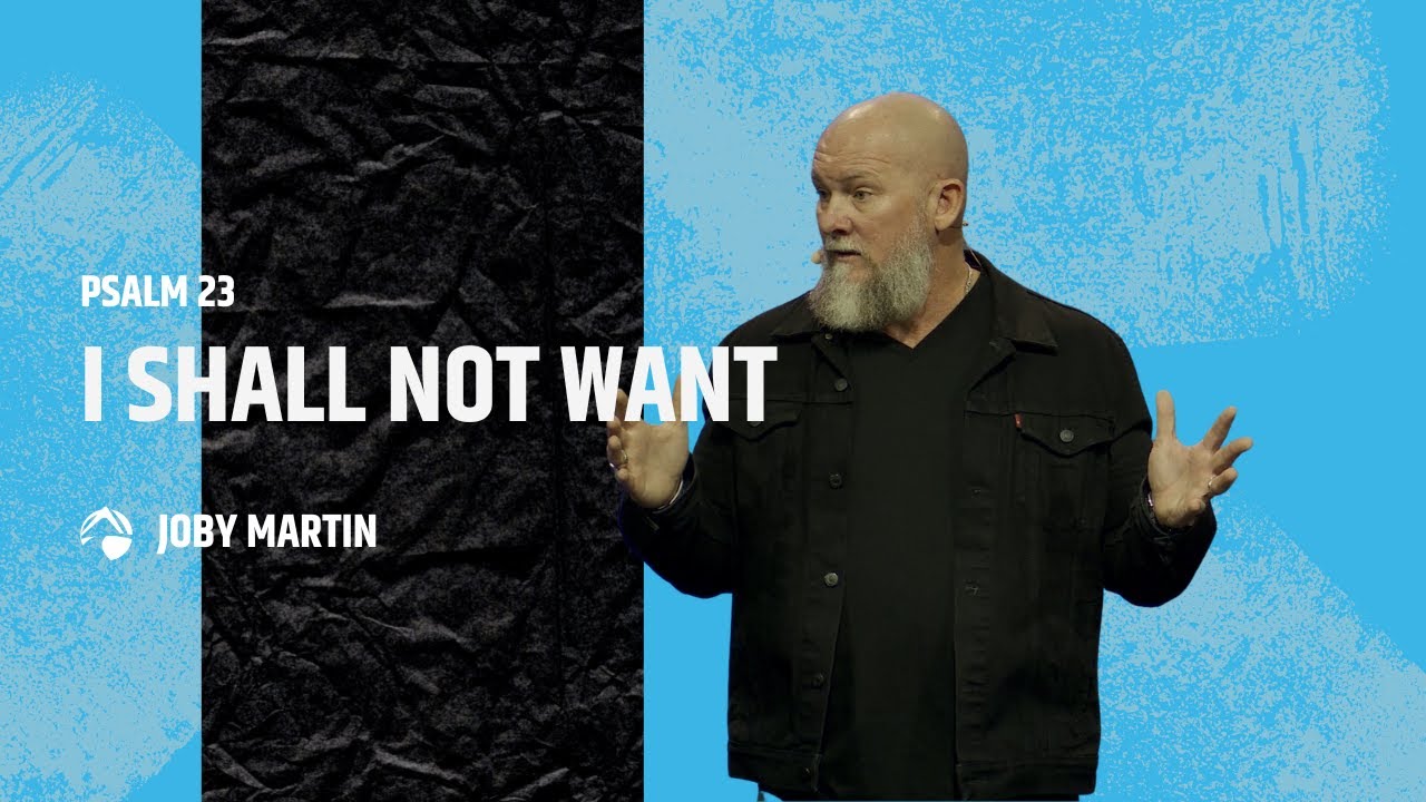 I Shall Not Want | Joby Martin | October 23, 2022
