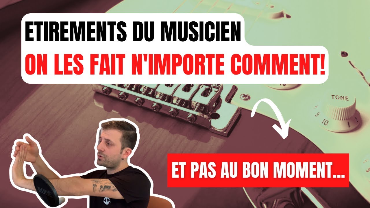 Etirements du musicien : ça ne se fait pas au hasard! Idées reçues et pièges à éviter