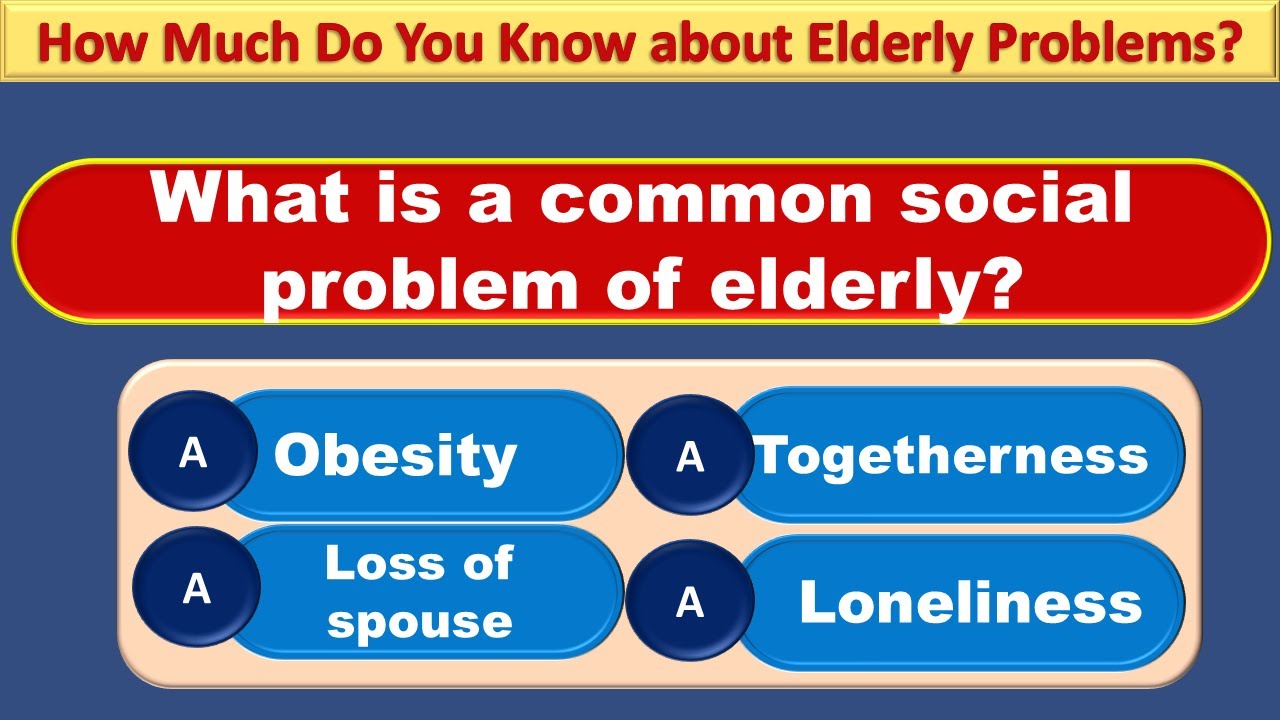 Can you score 5 out of 20 On this GK quiz about Problems of old age people 