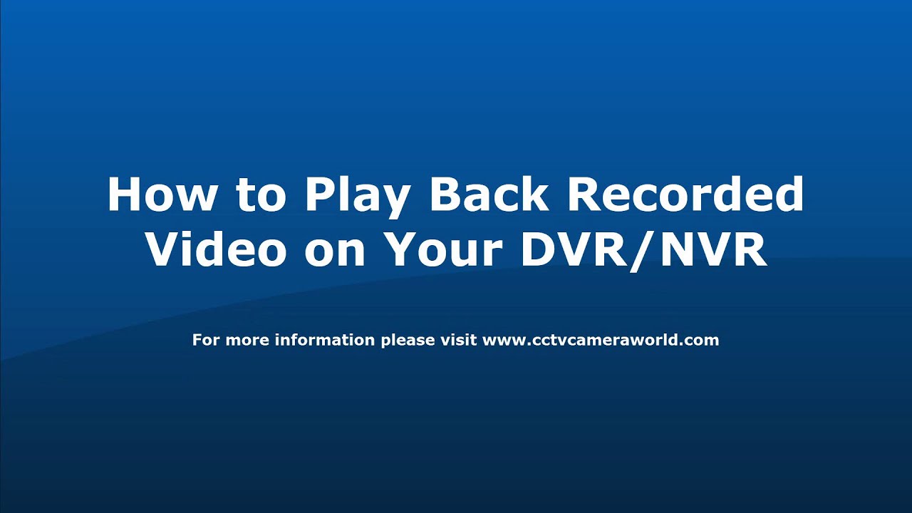 How to Playback Recorded Video on your Security DVR