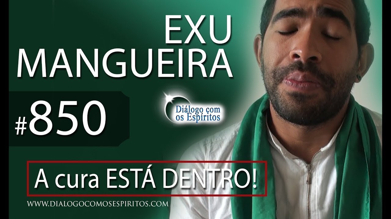 DcE 850 - [A cura ESTÁ dentro!] Entidade  Exu Mangueira - Médium Michael Jardim