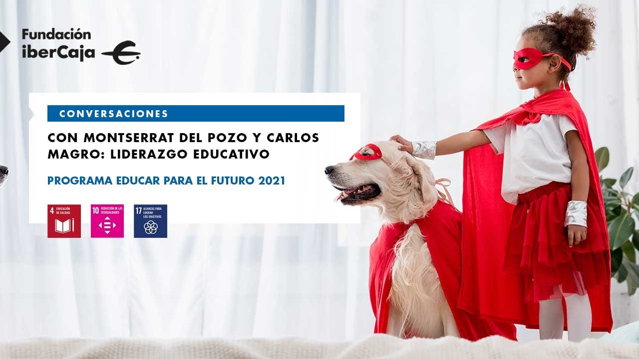 Conversaciones con Montserrat del Pozo y Carlos Magro: liderazgo educativo