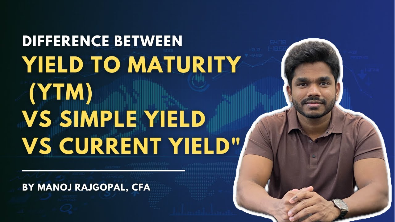 Current Yield Vs Simple Yield Vs Yield to Maturity(YTM) | Differences between these 3 types of Yield