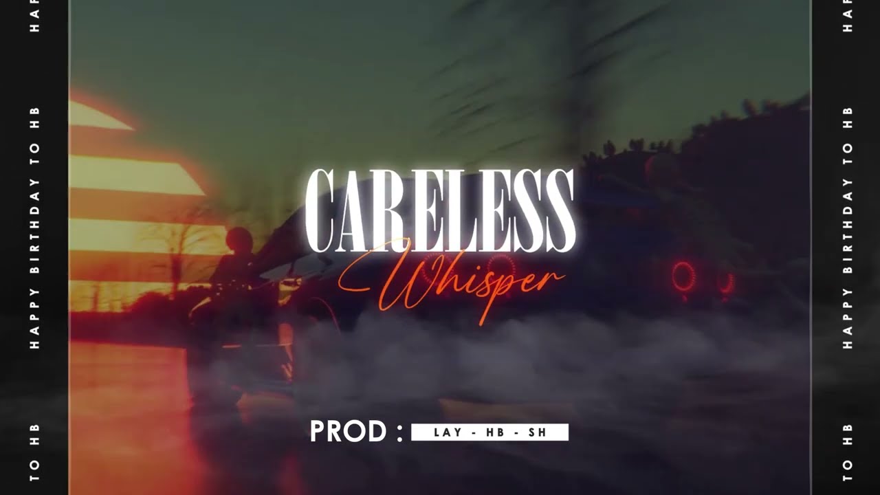 @layremix x @SengHuo - Blinding Lights x Carless Whisper 2023 ( HBD To HB )