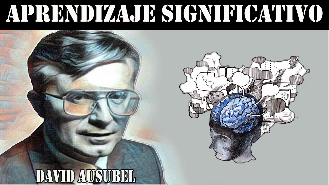Teoría del Aprendizaje Significativo | David Ausubel