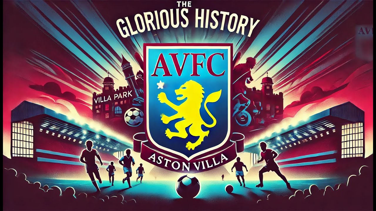 The Glorious History of Aston Villa 2024