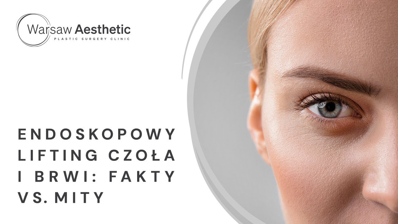 Endoskopowy lifting brwi i czoła - dr Michał Charytonowicz