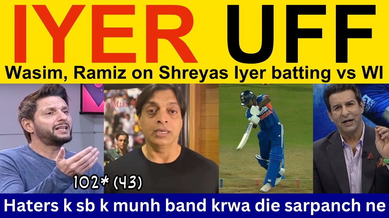 Wasim Akram, Pakistani Reaction on Shreyas Iyer batting today vs WI | Ramiz Speaks, Shoaib Akhtar