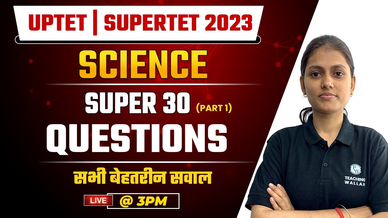 Science For UPTET | SUPERTET 2023 | Science Super 30 Questions Part-1 | Sarika Dwivedi