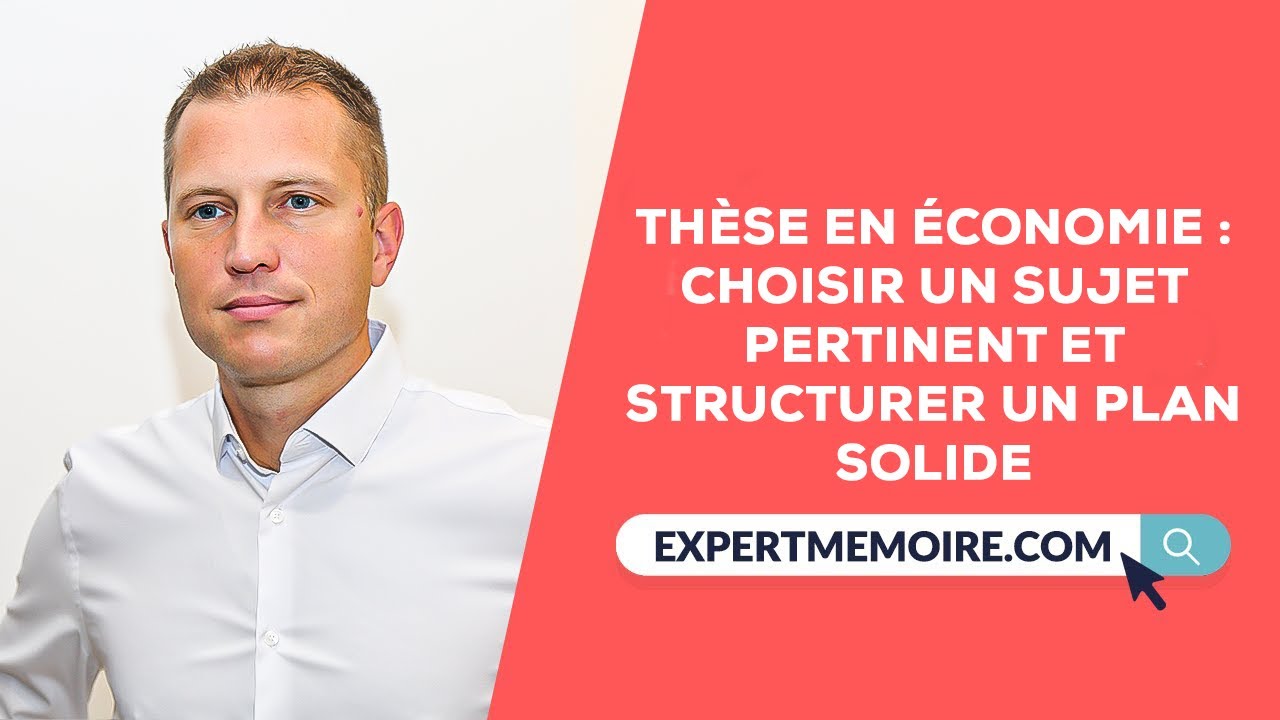Comment Choisir le bon sujet et plan pour votre thèse de doctorat en Economie?