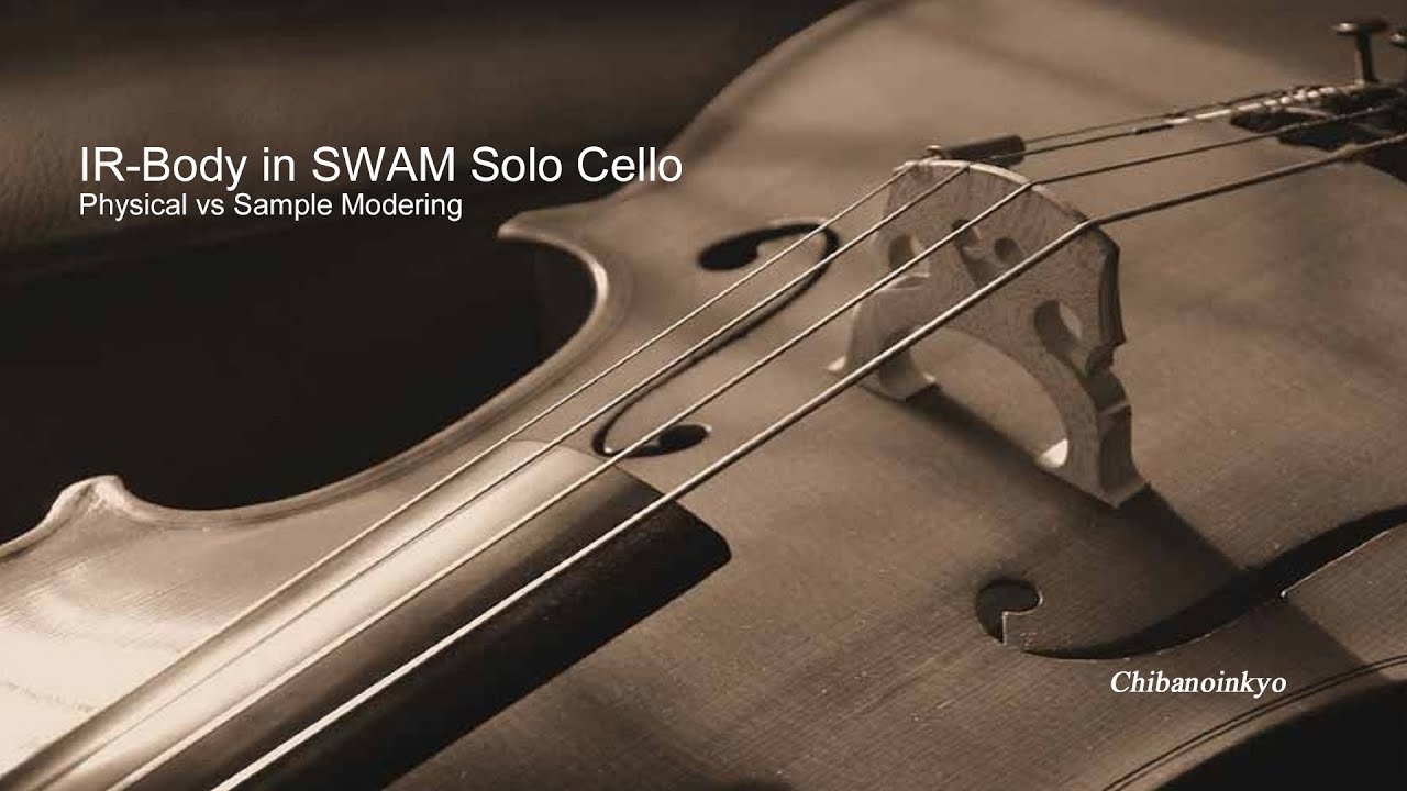Effect of IR in SWAM Solo Cello v3.11  – Physical Modeling vs Sample Modeling (SCES as Reference)