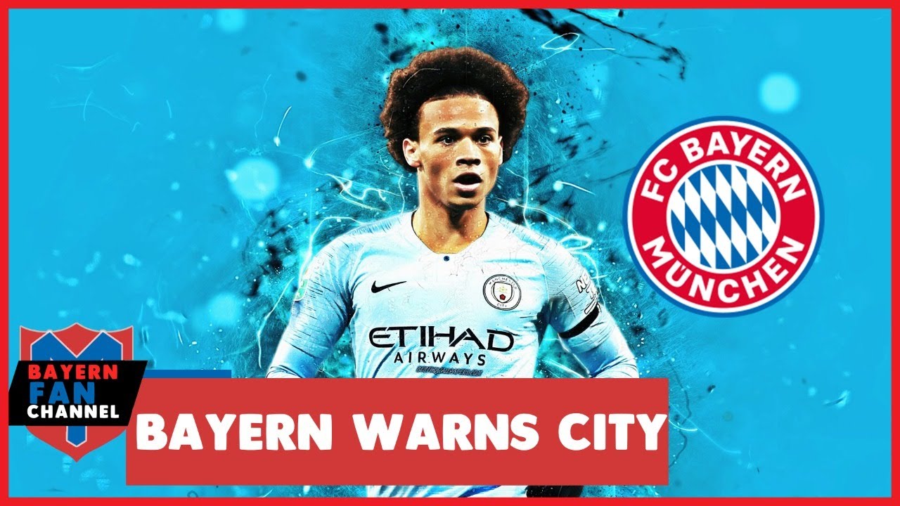Bayern Munich Warns Man City On Leroy Sane Transfer (Bayern Munich Transfer News)