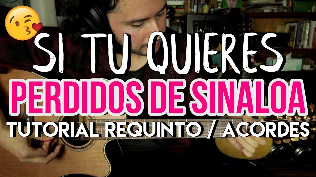 Si Tu Quieres - Perdidos de Sinaloa - Tutorial - REQUINTO - ACORDES - Como tocar en Guitarra