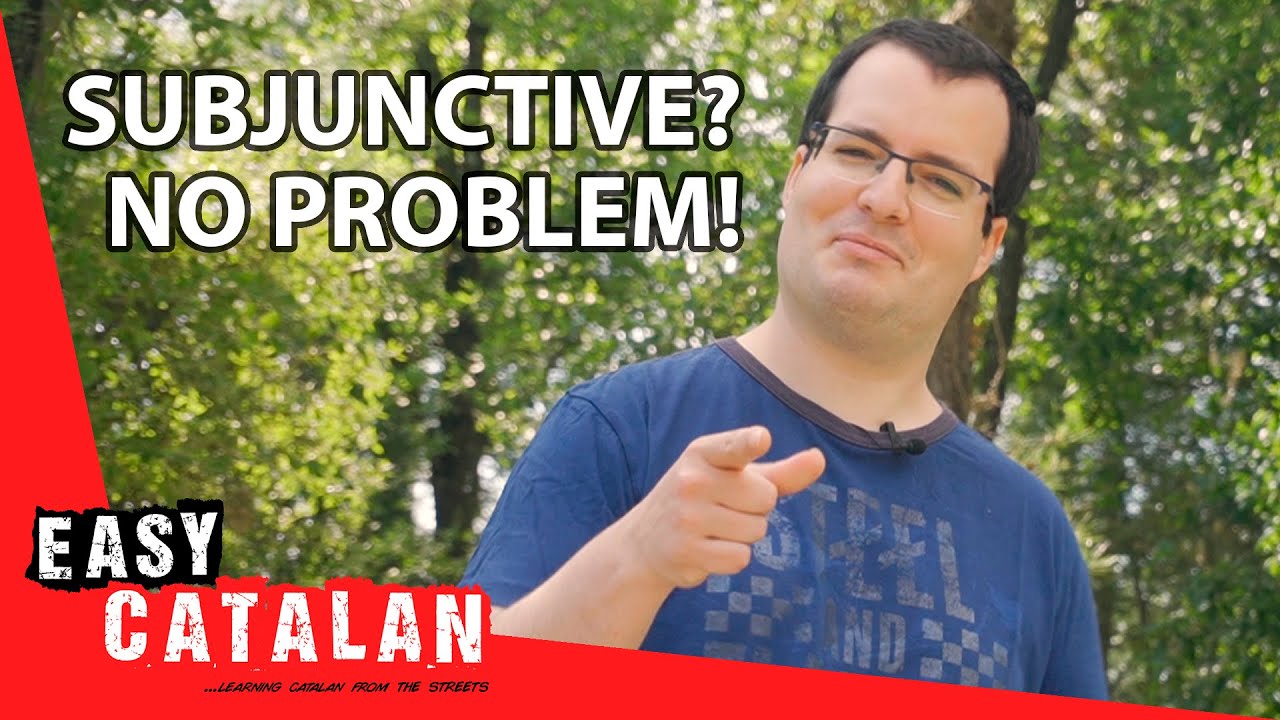 Catalan Subjunctive Made Easy | Easy Catalan 24